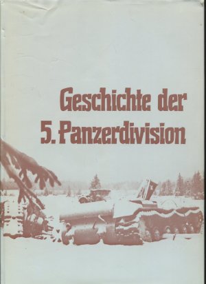 Die Geschichte der 5. Panzerdivision 1938 bis 1945 [signiert]