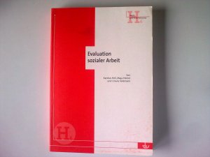 Evaluation sozialer Arbeit. Eine Arbeitshilfe mit Beispielen zur Evaluation und Selbstevaluation