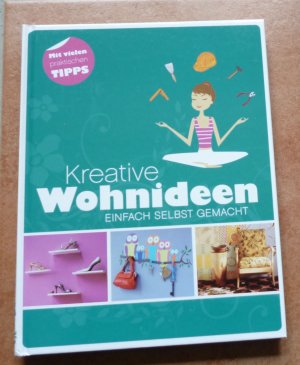 gebrauchtes Buch – Kreative Wohnideen - Einfach selbst gemacht - Mit vielen praktischen Tipps