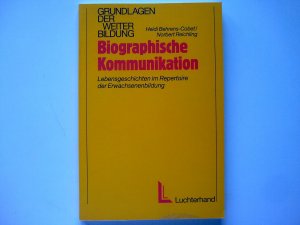 Biographische Kommunikation. Lebensgeschichten im Repertoire der Erwachsenenbildung