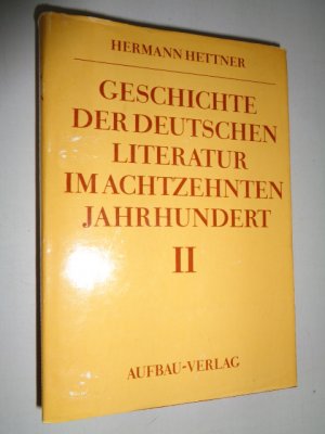 gebrauchtes Buch – Hermann Hettner – Geschichte der Deutschen Literatur im achtzehnten Jahrhundert. Band 2. 1100 g. Hardcover mit Schutzumschlag