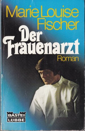 gebrauchtes Buch – Fischer, Marie L – Der Frauenarzt.