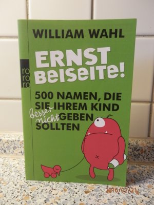 gebrauchtes Buch – William Wahl – Ernst beiseite! - 500 Namen, die Sie Ihrem Kind besser nicht geben sollten