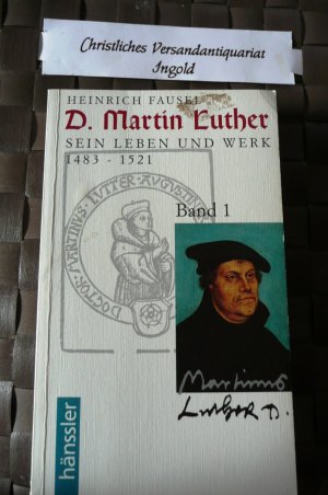 D. Martin Luther; Sein Leben und Werk  . - 1483 bis  1521 (Calwer Luther-Ausgabe Band 1 )