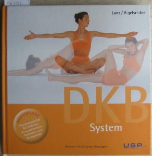 DKB System. Dehnen - Kräftigen - Bewegen. Therapiebegleiter für Athrose, Kreuzschmerzen, Tennisarm und Kniegelenke.