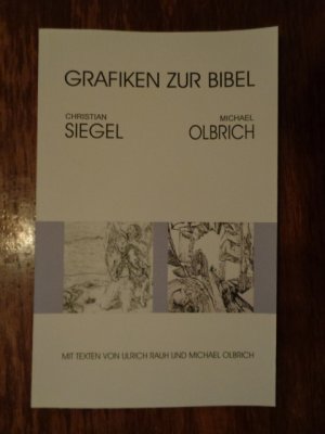Grafiken zur Bibel. Mit Texten von Ulrich Rauh und Michael Olbrich - Christian Siegel / Michael Olbrich