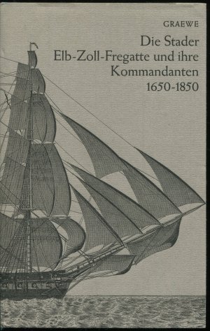 Die zweihundertjährige Geschichte der Elb-Zoll-Fregatte zu Brunshausen und ihrer Kommandanten 1650 - 1850