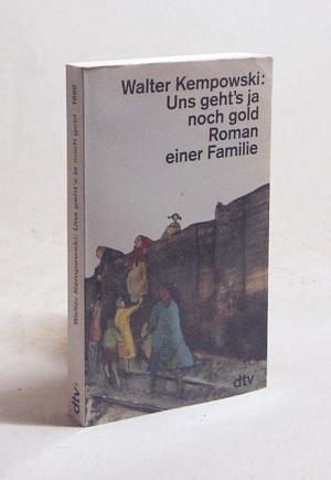 gebrauchtes Buch – Walter Kempowski – Uns geht's ja noch gold : Roman einer Familie / Walter Kempowski