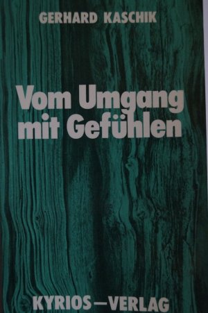 gebrauchtes Buch – Gerhard Kaschik – Vom Umgang mit Gefühlen