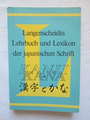 Langenscheidts Lehrbuch und Lexikon der japanischen Schrift - Kanji & Kana