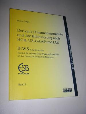 Derivative Finanzinstrumente und ihre Bilanzierung nach HGB, US-GAAP und IAS