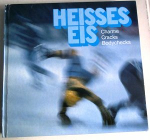 Heisses Eis. Charme, Cracks, Bodychecks. 40 Jahre Eissport in Krefeld.