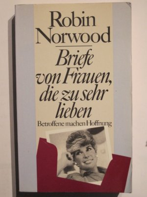 gebrauchtes Buch – Robin Norwood – Briefe von Frauen, die zu sehr lieben