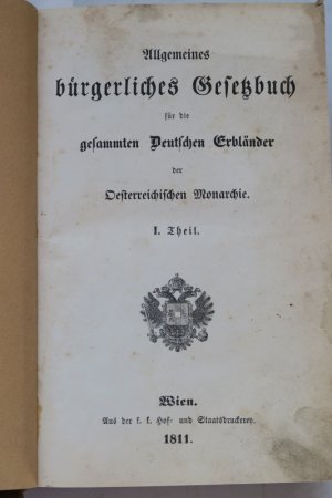 Allgemeines bürgerliches Gesetzbuch für die gesammten Deutschen Erbländer der Oesterreichischen Monarchie. 3 Tle. u. Reg. in 1 Bd. Wien, k.k. Hof- u. […]