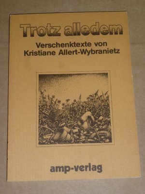 gebrauchtes Buch – Kristiane Allert-Wybranietz – Trotz alledem - Verschenktexte von Kristiane Allert-Wybranietz