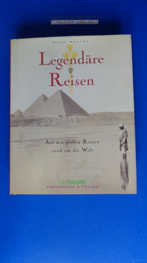 gebrauchtes Buch – Walter Marc – Legendäre Reisen um die Welt - Auf den grossen Routen - rund um die Welt