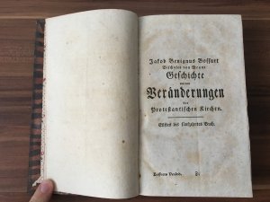 Geschichte von den Veränderungen der Protestantischen Kirchen. Eilftes bis fünfzehntes Buch. Histoire Des Variations Des Eglises Protestantes.