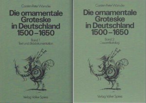 Die ornamentale Groteske in Deutschland 1500-1650. 2 Bde. komplett.