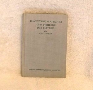 antiquarisches Buch – R. Houwink – Elastizität, Plastizität und Struktur der Materie mit einem Kapitel über Die Plastiziät der Kristalle