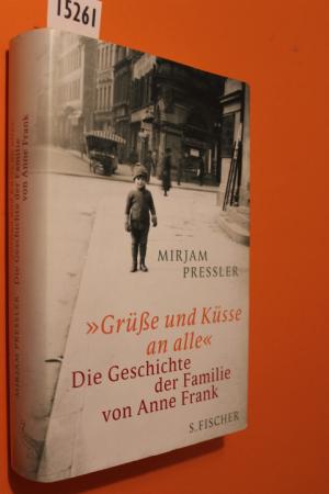 gebrauchtes Buch – Mirjam Pressler – "Grüße und Küsse an alle". Die Geschichte der Familie von Anne Frank.