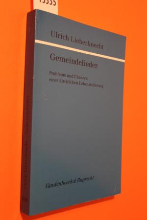 gebrauchtes Buch – Ulrich Lieberknecht – Gemeindelieder. Probleme und Chancen einer kirchlichen Lebensäußerung (Veröffentlichung Liturgik, Hymnologie und theologischen Kirchenmusikforschung, Bd. 28)