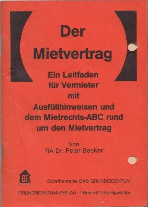 Der Mietvertrag - Ein Leitfaden für Vermieter mit Ausfüllhinweisen und dem Mietrecht-ABC rund um den Mietvertrag