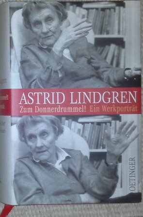 gebrauchtes Buch – Astrid Lindgren – Zum Donnerdrummel! Ein Werkporträt. Hrsg. von Paul Berf und Astrid Surmatz.