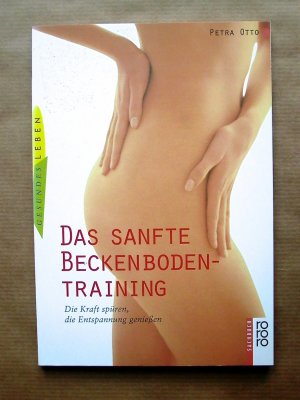 gebrauchtes Buch – Otto, Petra; Lichte – Das sanfte Beckenbodentraining. Die Kraft spüren, die Entspannung genießen.