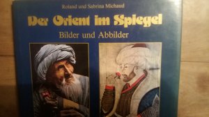 gebrauchtes Buch – Roland und Sabrina Michaud – Der Orient im Spiegel