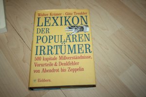 Lexikon der populären Irrtümer - 500 kapitale Mißverständnisse, Vorurteile & Denkfehler von Abendrot bis Zeppelin