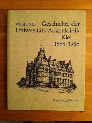 gebrauchtes Buch – Wilhelm Böke – Geschichte der Universitäts-Augenklinik Kiel 1888-1988