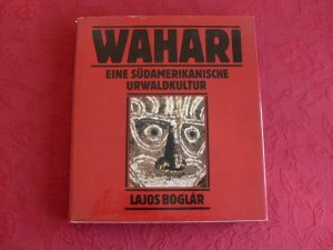 gebrauchtes Buch – Boglar Lajos – WAHARI - EINE SÜDAMERIKANISCHE URWALDKULTUR.