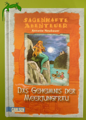 gebrauchtes Buch – Annette Neubauer – Sagenhafte Abenteuer, Band 2: Das Geheimnis der Meerjungfrau - Ein Loreley-Abenteuer