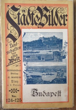 Bände 124-125 von Städtebilder u. Landschaften aus aller Welt - Budapest und seine Umgebung: Ein Geleit- und Gedenkbuch -