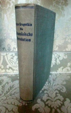 Die Französische Revolution. 1789-1793. - Einzig berechtigte deutsche Ausgabe besorgt durch Gustav Landauer.