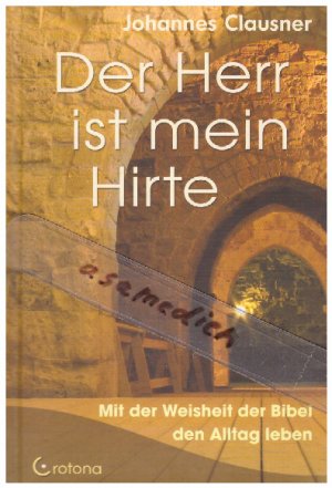 gebrauchtes Buch – Johannes Clausner – Der Herr ist mein Hirte - Mit der Weisheit der Bibel den Alltag leben