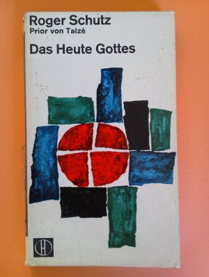 antiquarisches Buch – Roger Schutz / Prior von Taizé – Das Heute Gottes