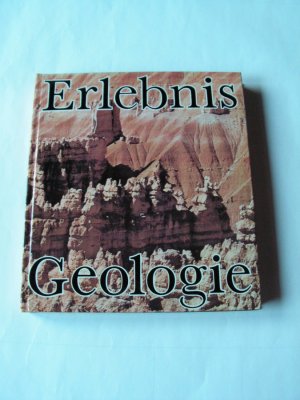 Erlebnis Geologie Die Erde einst und jetzt