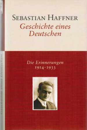 Geschichte eines Deutschen - Die Erinnerungen 1914 - 1933