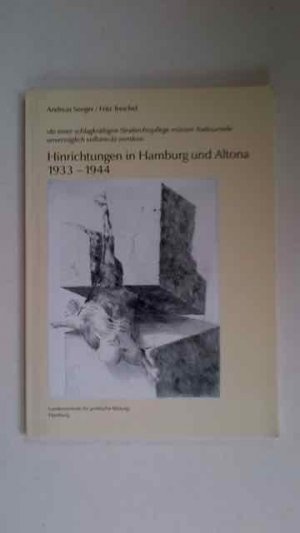 Hinrichtungen in Hamburg und Altona 1933-1944. "In einer schlagkräftigen Strafrechtspflege müssen Todesurteile unverzüglich vollstreckt werden". Hrsg. von der Landeszentrale für politische Bildung, Hamburg.