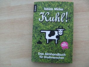 gebrauchtes Buch – Tobias Micke – Kuhl! - Das Almhandbuch für Stadtmenschen