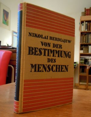 Von der Bestimmung des Menschen. Versuch einer paradoxalen Ethik. Dt. von J. Schor. (Reihe religiöser Russen : Bd. 2)