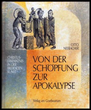 gebrauchtes Buch – Otto Neeracher – Von der Schöpfung zur Apokalypse., Christus-Erkenntnis in der Bildenden Kunst.