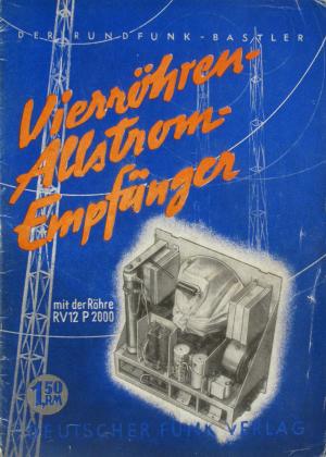 Vierröhren-Allstrom-Empfänger mit der Röhre RV 12 P 2000 (auch für Koffereinbau geeignet)