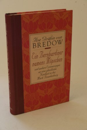 Ein Bernhardiner namens Möpschen und andere Erinnerungen an eine glückliche Kindheit in der Mark Brandenburg (signiert)