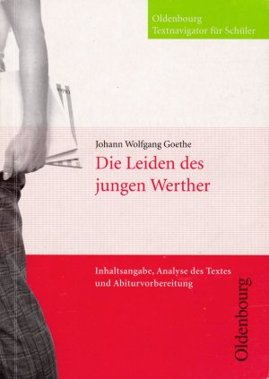 gebrauchtes Buch – Goethe, Johann Wolfgang – Oldenbourg Textnavigator für Schüler / Die Leiden des jungen Werther