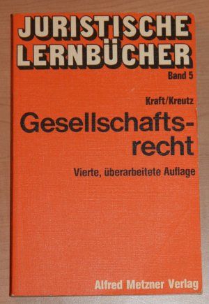 Gesellschaftsrecht - Juristische Lernbücher Band 5 - Dr. Kraft, Alfons Dr. Kreutz , Peter