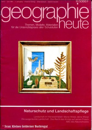 geographie heute 5/1981:  NATURSCHUTZ UND LANDSCHAFTSPFLEGE / mit Schülerarbeitsheft