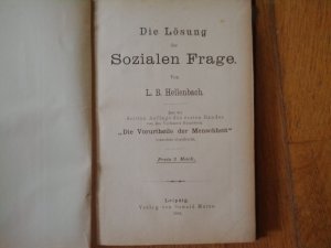 Die Lösung der Sozialen Frage. Aus der dritten Auflage des ersten Bandes von des Verfassers Hauptwerk "Die Vorurtheile der Menschheit" besonders abgedruckt […]