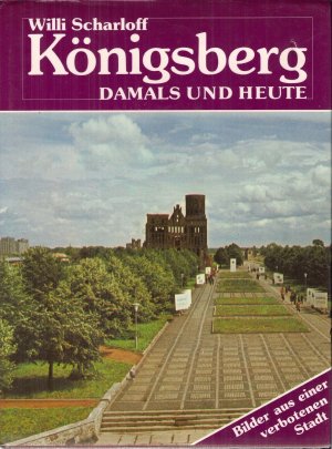 gebrauchtes Buch – Willi Scharloff – Königsberg damals und heute